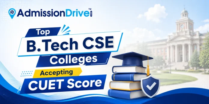 Top B.Tech CSE Colleges Accepting CUET Score Top B.Tech CSE Colleges Accepting CUET Score