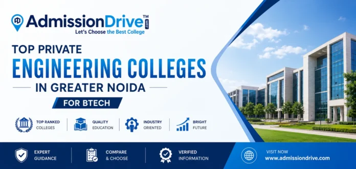 Top Private Engineering Colleges in Greater Noida for BTech Top Private Engineering Colleges in Greater Noida for BTech